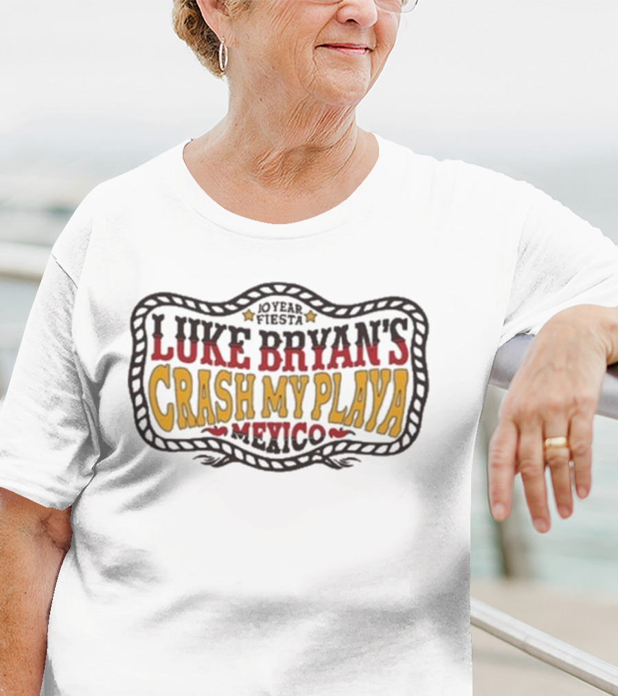 Luke Bryan 10 Year Fiesta Crash My Playa Mexico T-Shirt