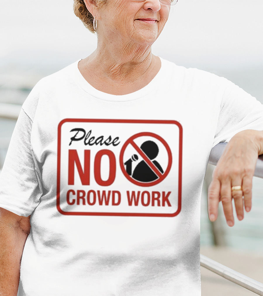 Please No Crowd Work Microphone T-Shirt