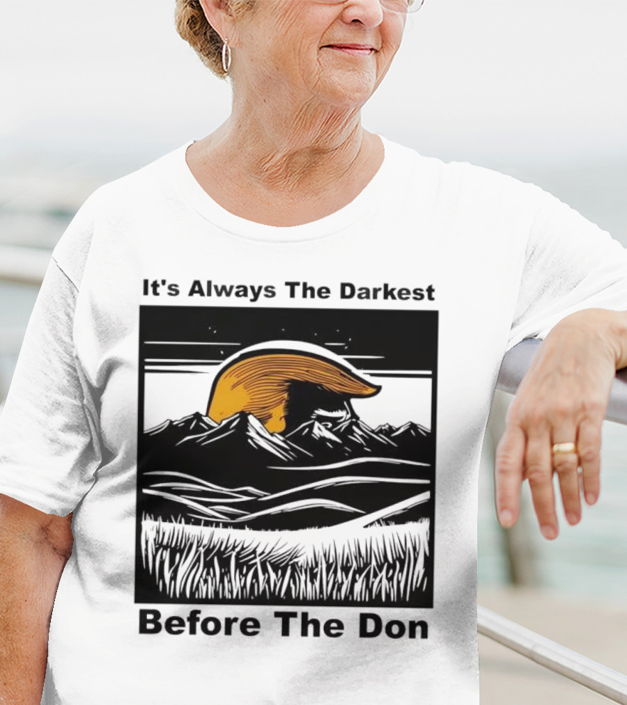 It's Always The Darkest Before The Don T-Shirt