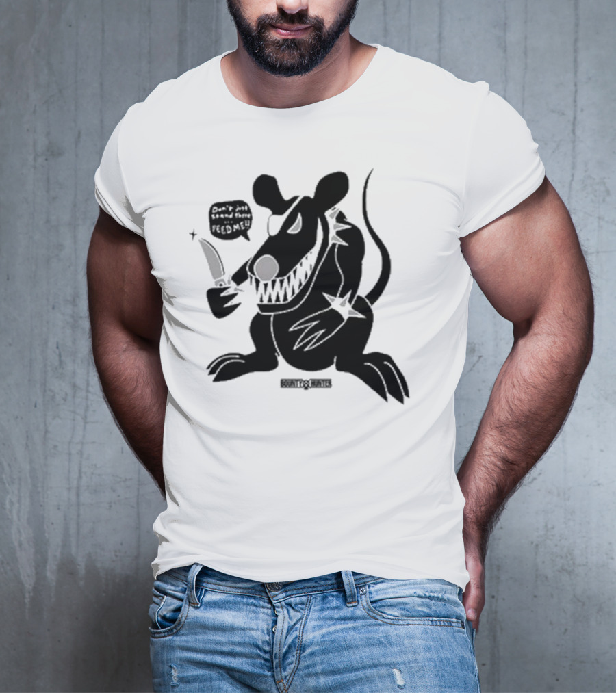 Stray Rats Bounty Hunter Rat Chang Don't Just Stand There Feed Me T-Shirt