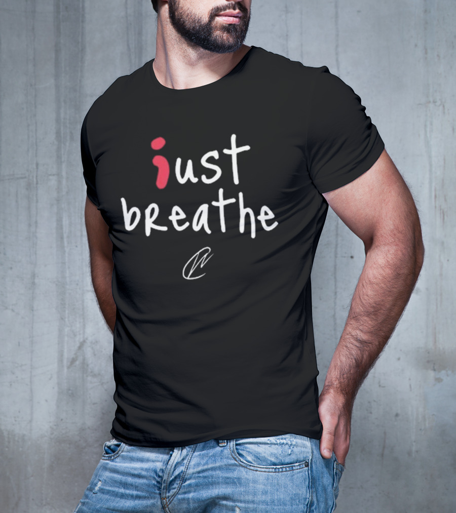 Just Breathe Inspirational Calmness T-Shirt