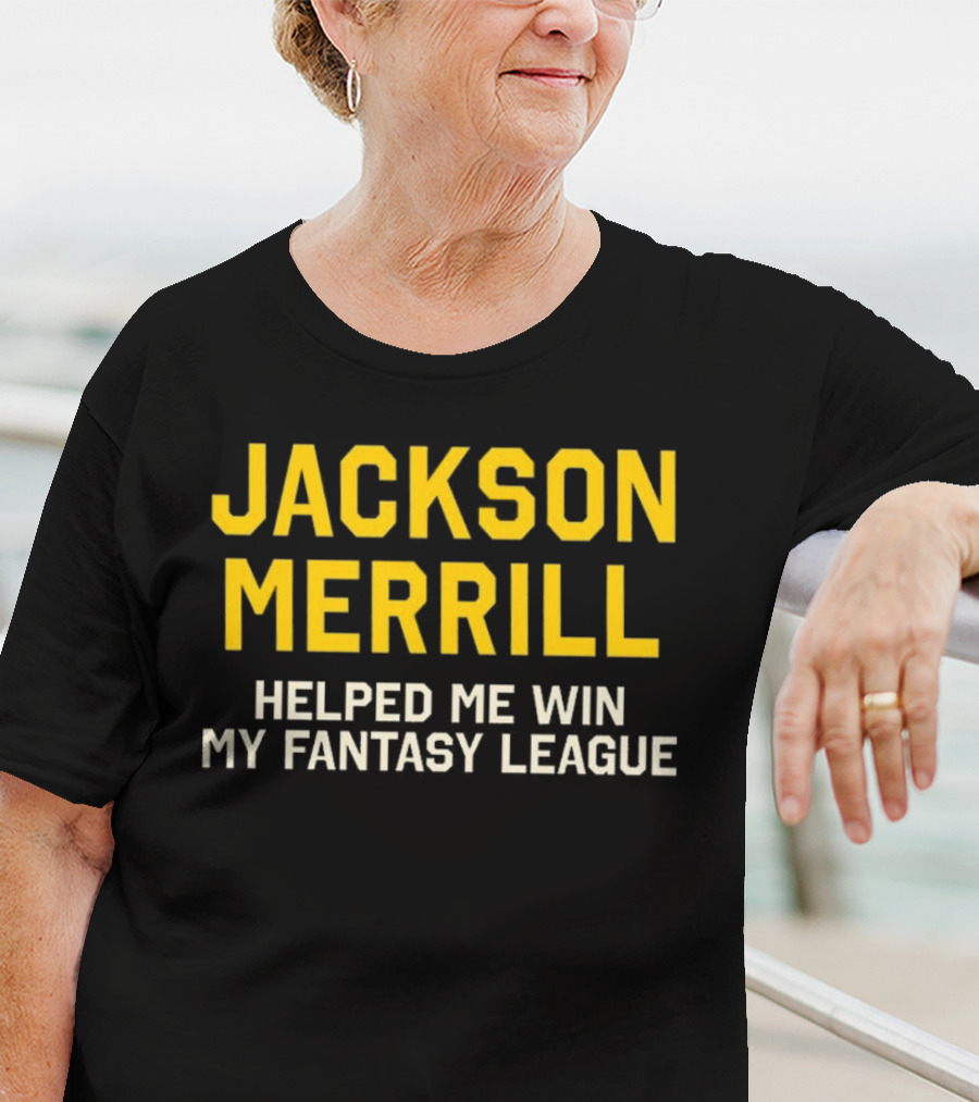 Jackson Merrill Helped Me Win My Fantasy League T-Shirt