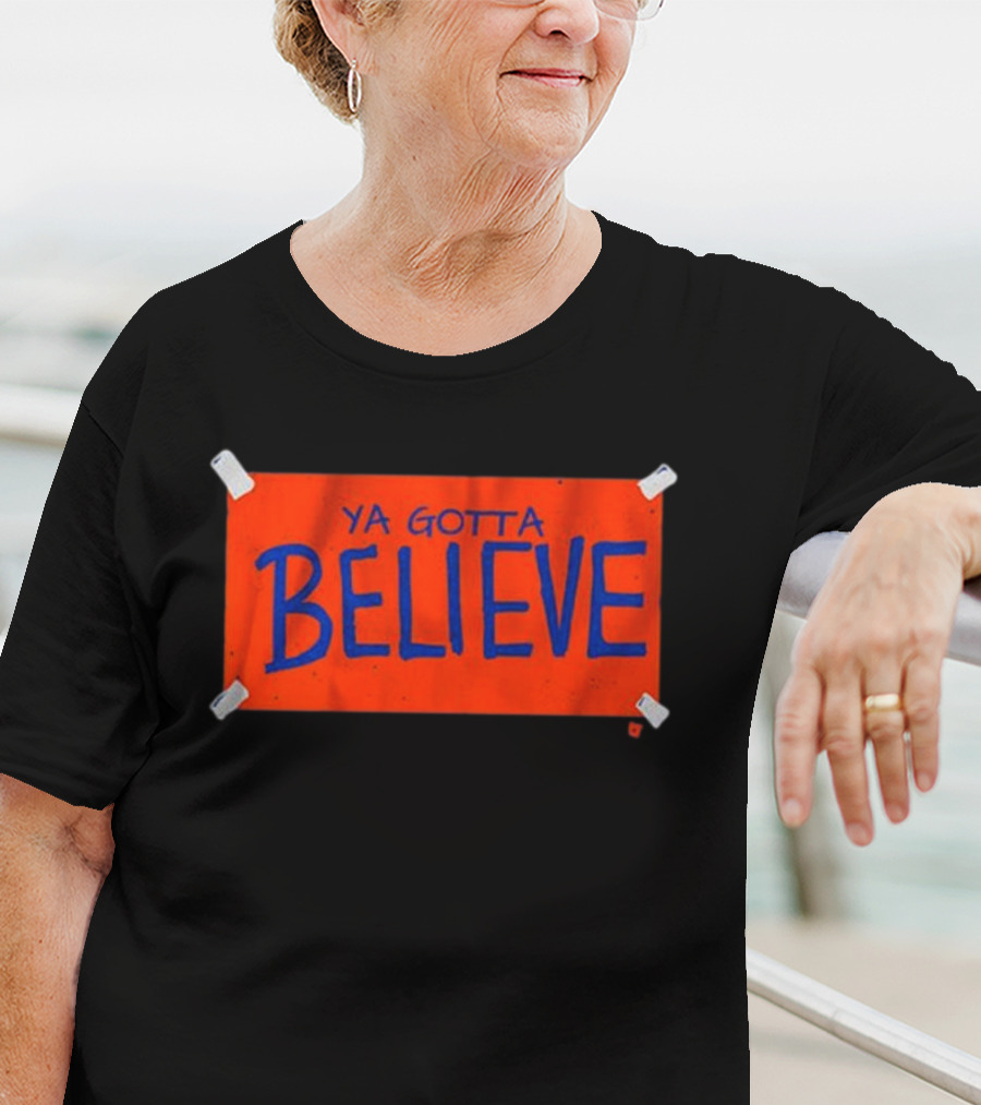 New York Mets Ya Gotta Believe Sign T-Shirt