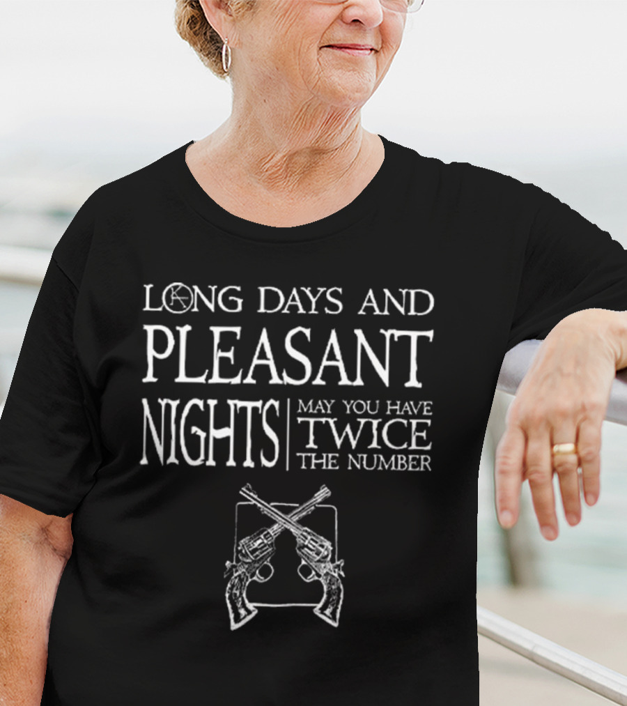 Long Days And Pleasant Nights The Dark Tower May You Have Twice The Number Stephen King T-Shirt