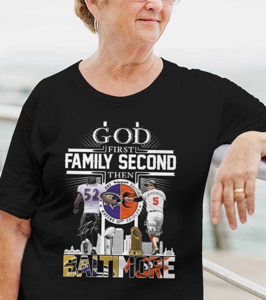 God First Family Second Then Baltimore Ravens Orioles Ray Lewis Brooks Robinson Signatures T-Shirt