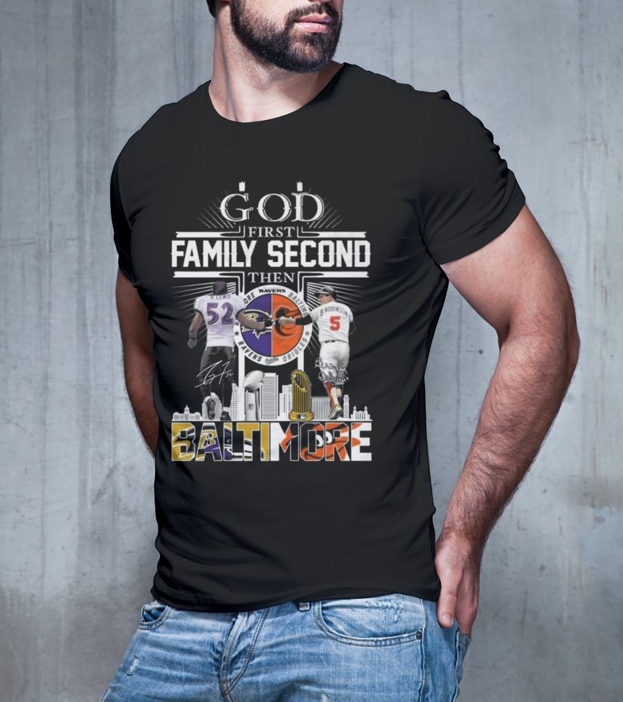 God First Family Second Then Baltimore Ravens Orioles Ray Lewis Brooks Robinson Signatures T-Shirt