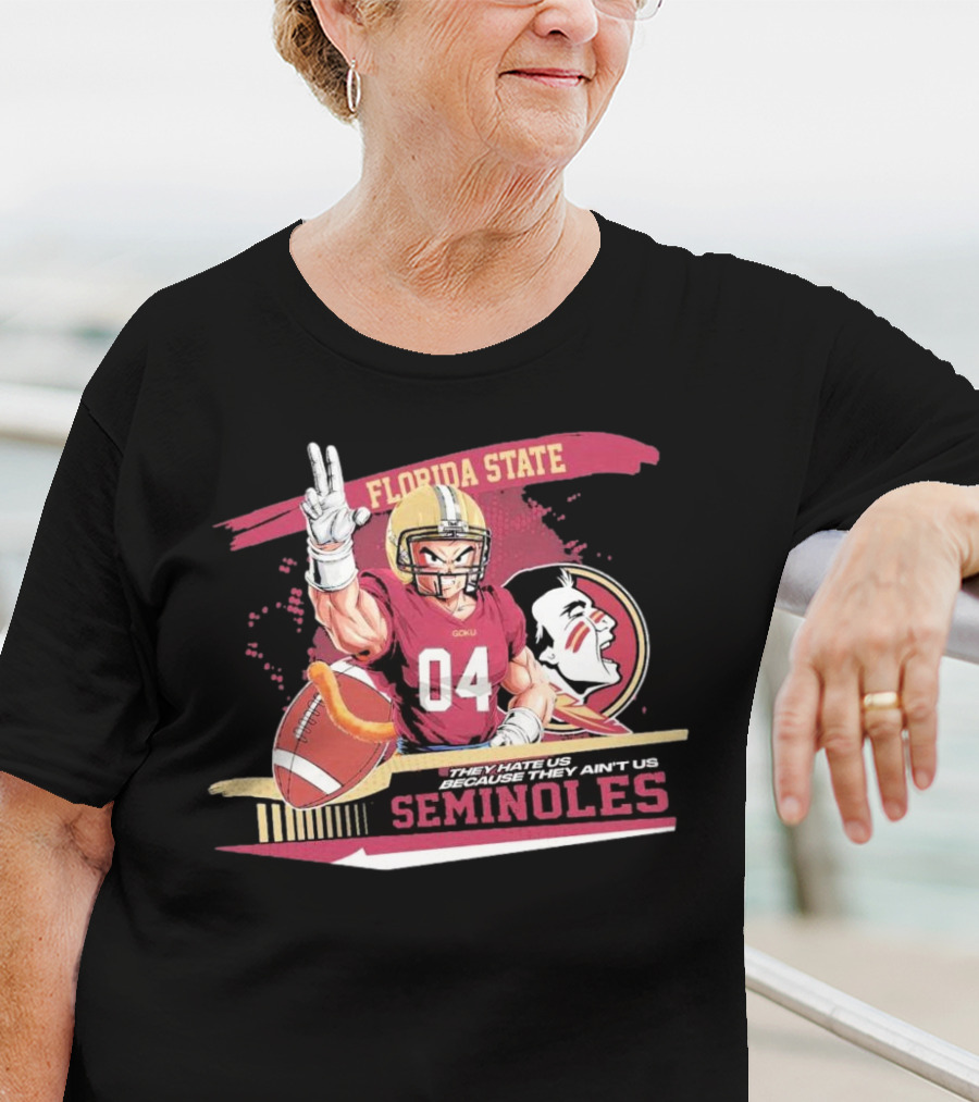 Florida State Seminoles Goku 04 Football They Hate Us Because They Ain't Us T-Shirt