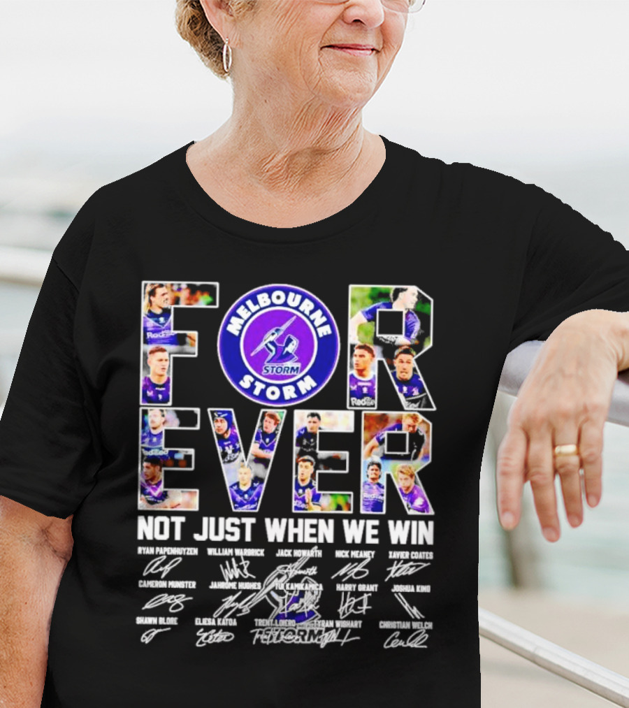 Melbourne Storm Forever Not Just When We Win Ryan Papenhuyzen Cameron Munster Christian Welch Signatures T-Shirt