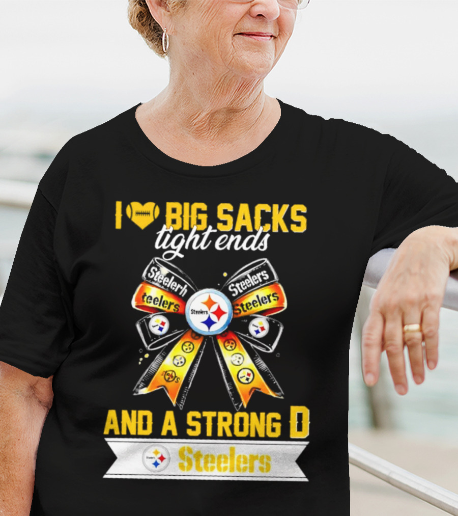 Pittsburgh Steelers I Love Big Sacks Tight Ends And A Strong D Ribbon T-Shirt