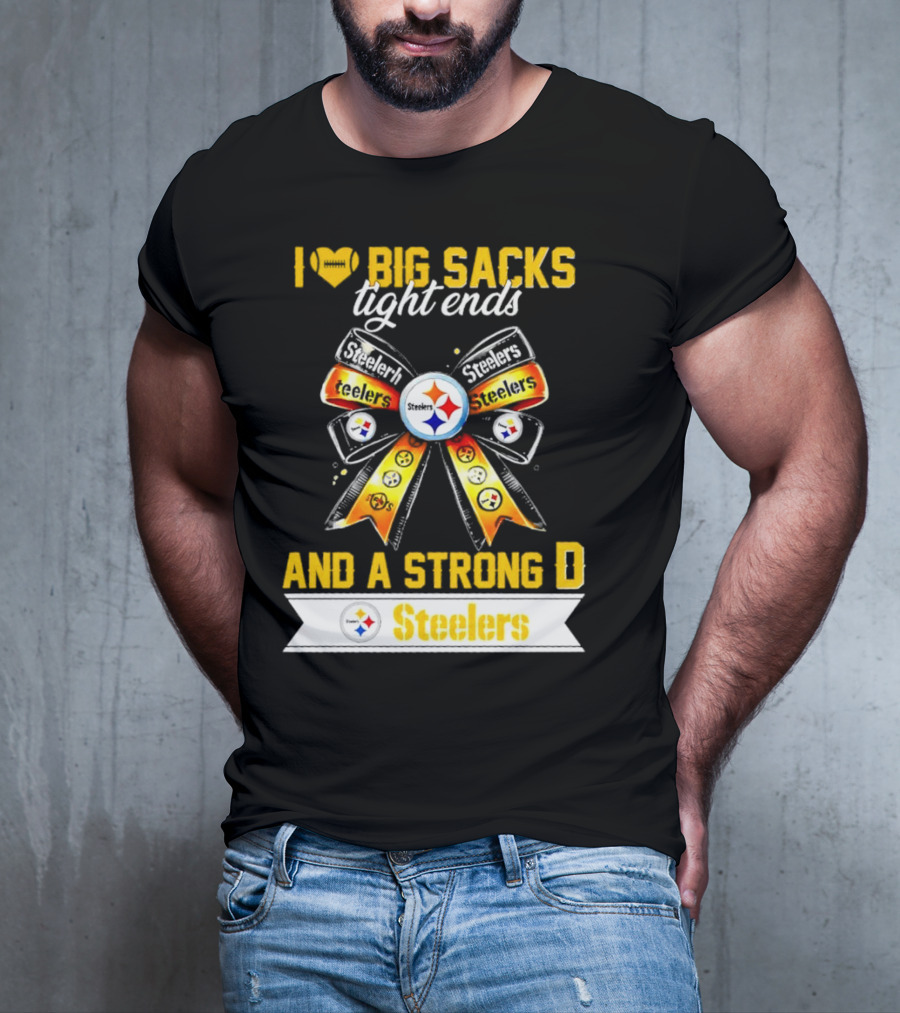Pittsburgh Steelers I Love Big Sacks Tight Ends And A Strong D Ribbon T-Shirt