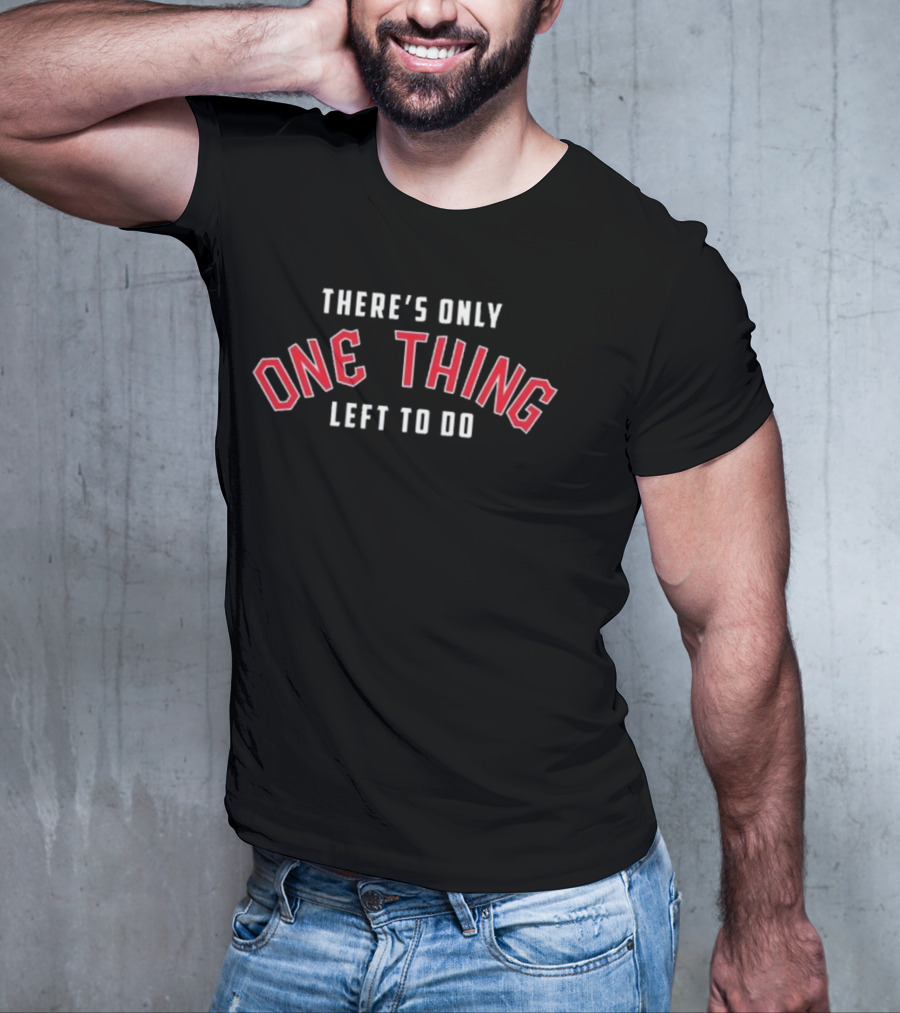 Cleveland Guardians There’s Only One Thing Left To Do T-Shirt