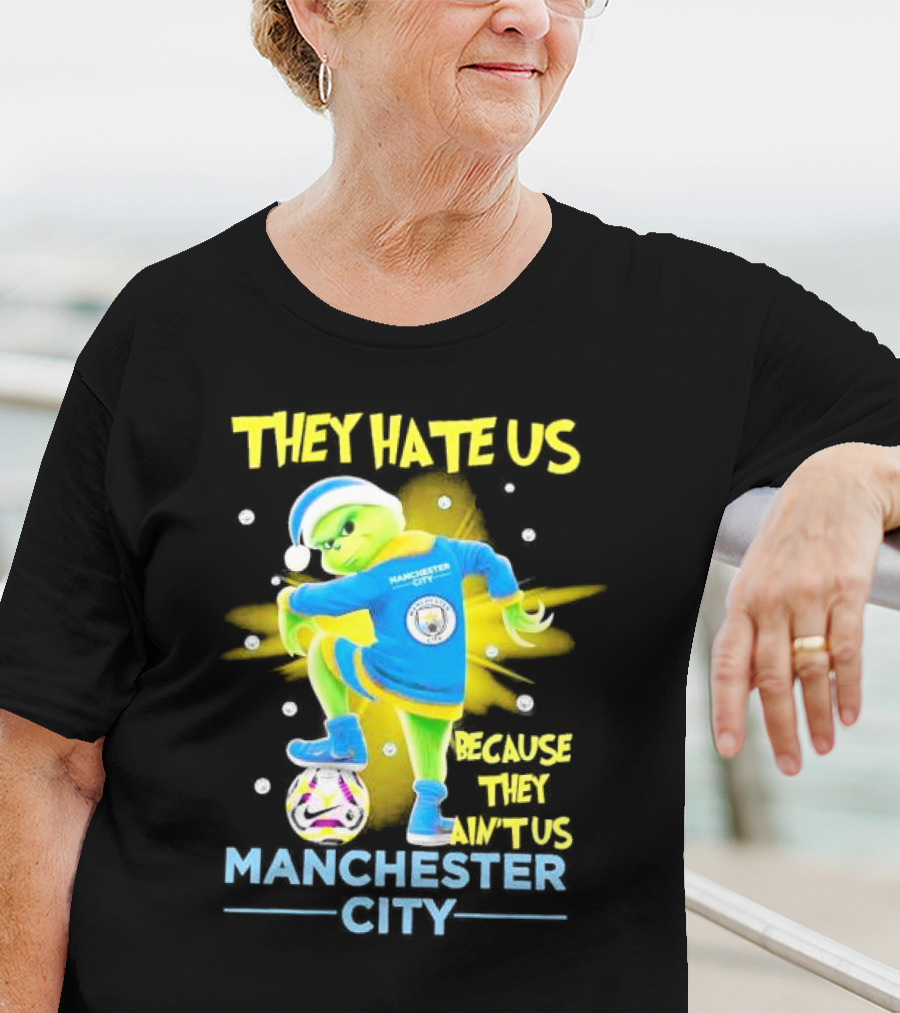 They Hate Us Because They Ain't Us Manchester City Grinch Christmas T-Shirt