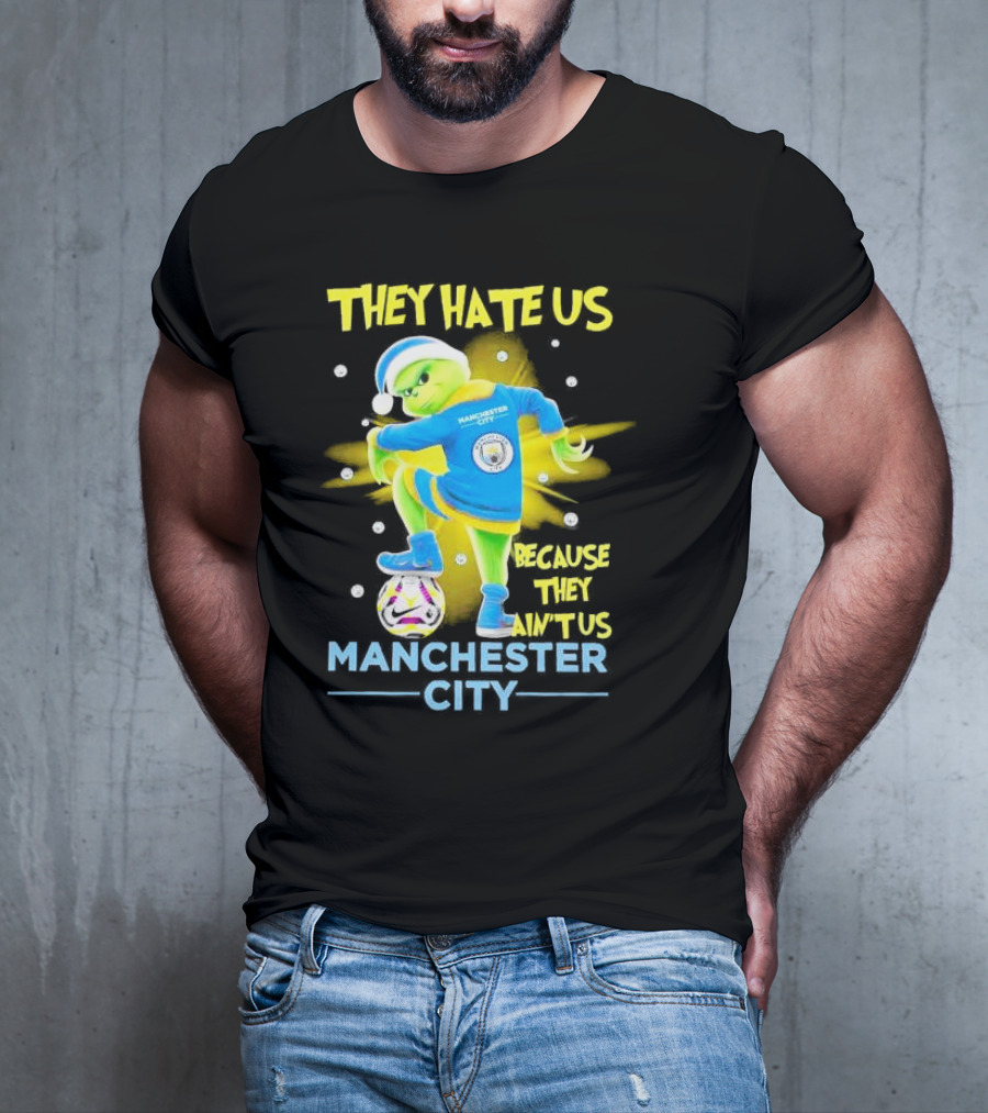 They Hate Us Because They Ain't Us Manchester City Grinch Christmas T-Shirt