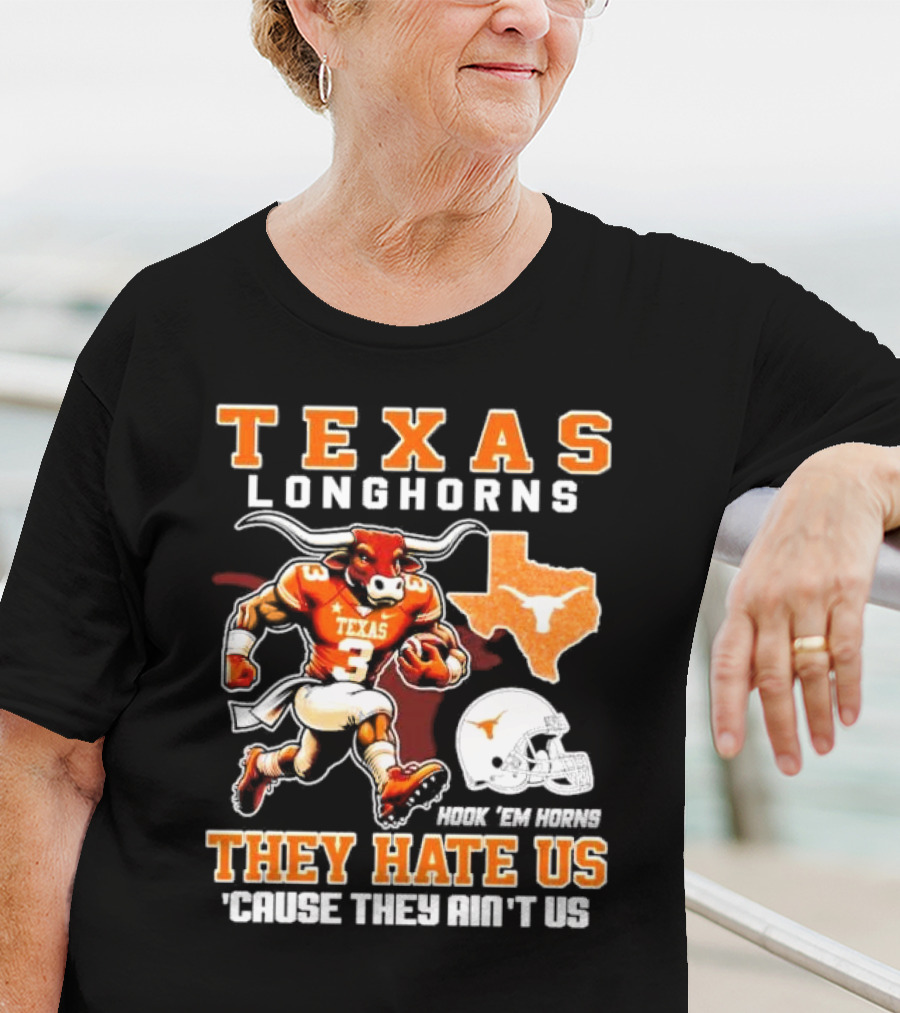 Texas Longhorns Hook 'Em Horns They Hate Us 'Cause They Ain't Us Mascot Football Texas T-Shirt
