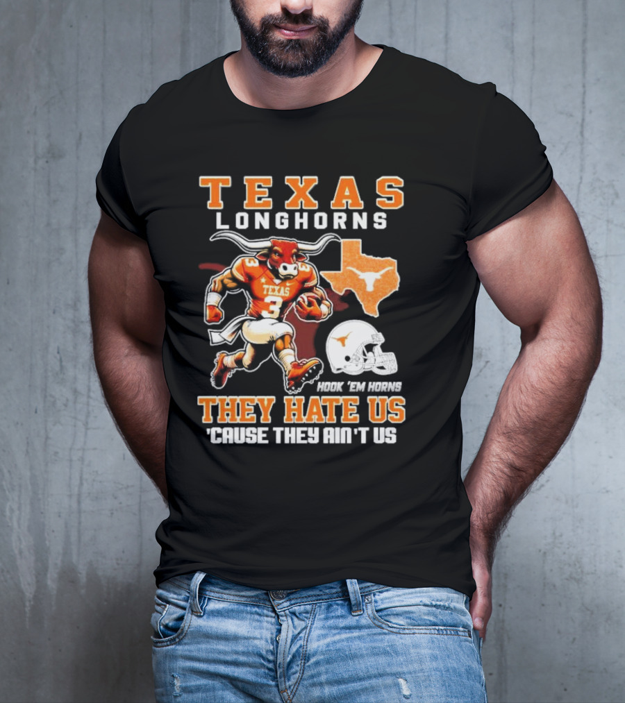 Texas Longhorns Hook 'Em Horns They Hate Us 'Cause They Ain't Us Mascot Football Texas T-Shirt