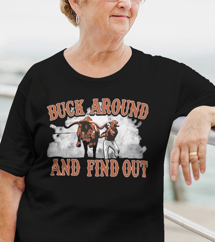 Buck Around And Find Out Cowboy With Bull Smoke Background T-Shirt