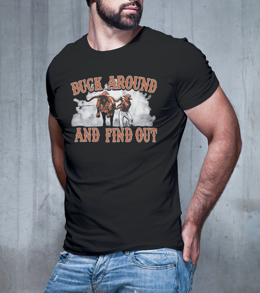 Buck Around And Find Out Cowboy With Bull Smoke Background T-Shirt