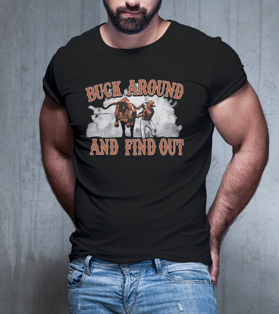 Buck Around And Find Out Cowboy With Bull Smoke Background T-Shirt