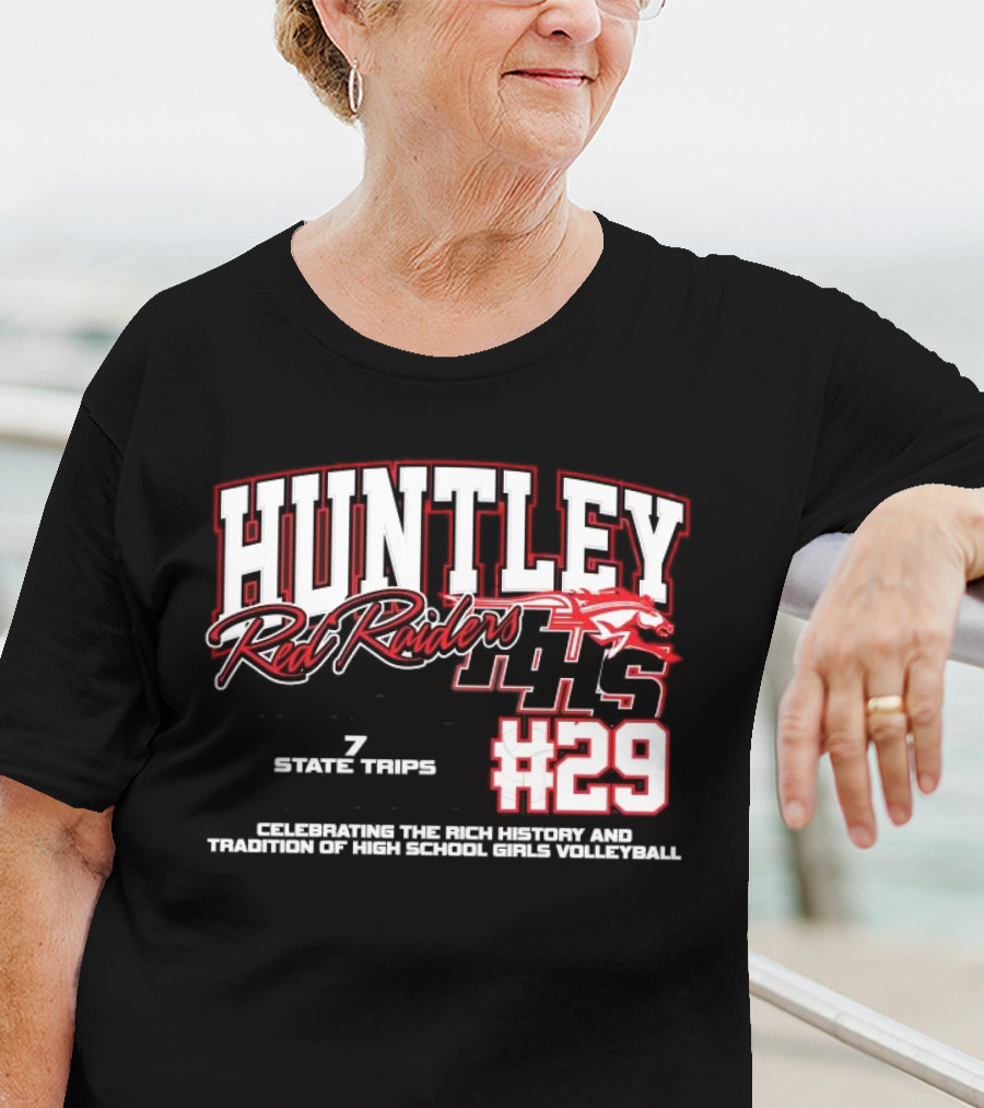 Huntley Red Raiders 1139 Program Wins 7 State Trips 5 State Trophies #29 Celebrating Rich History Tradition High School Girls Volleyball T-Shirt