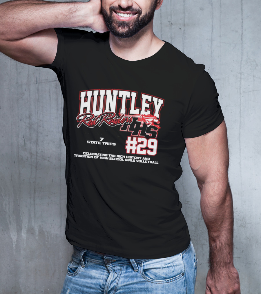 Huntley Red Raiders 1139 Program Wins 7 State Trips 5 State Trophies #29 Celebrating Rich History Tradition High School Girls Volleyball T-Shirt