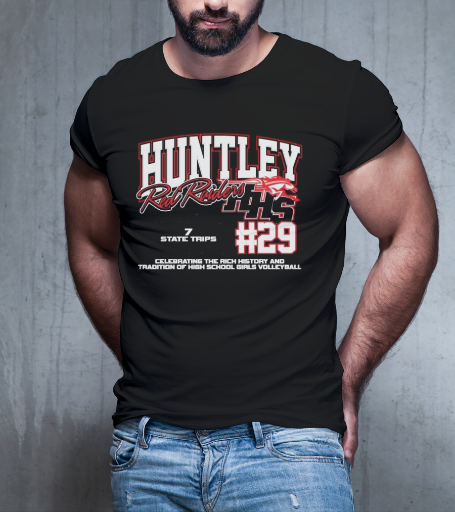 Huntley Red Raiders 1139 Program Wins 7 State Trips 5 State Trophies #29 Celebrating Rich History Tradition High School Girls Volleyball T-Shirt