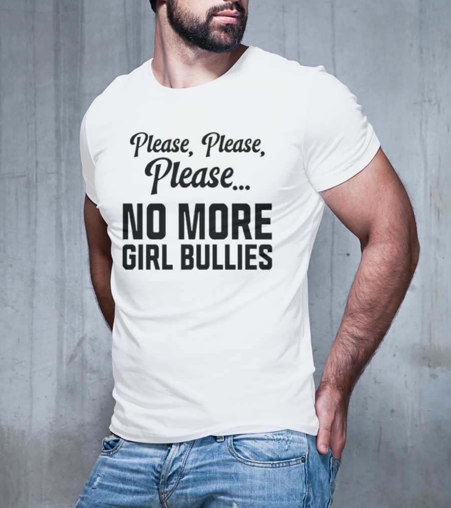Connor Griffin Wearing Please Please Please No More Girl Bullies T-Shirt