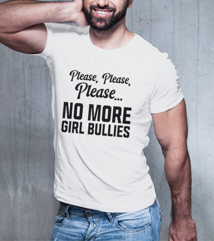 Connor Griffin Wearing Please Please Please No More Girl Bullies T-Shirt