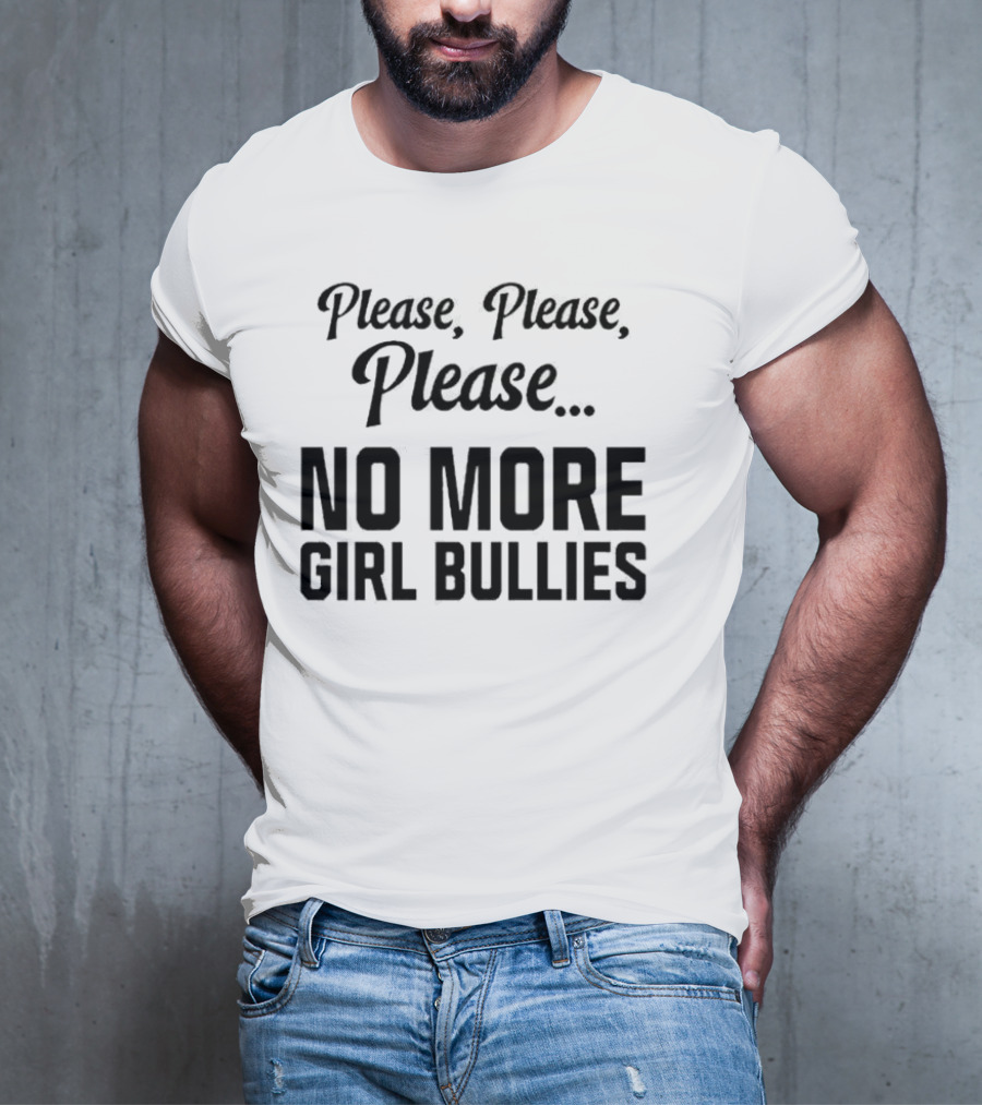 Connor Griffin Wearing Please Please Please No More Girl Bullies T-Shirt