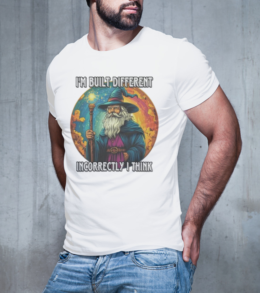 I'M BUILT DIFFERENT INCORRECTLY I THINK WIZARD SPELLCASTING RAINBOW BACKGROUND T-Shirt