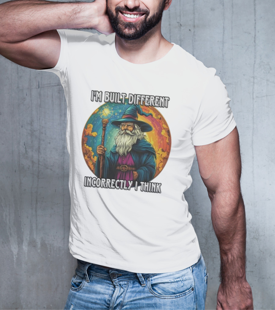I'M BUILT DIFFERENT INCORRECTLY I THINK WIZARD SPELLCASTING RAINBOW BACKGROUND T-Shirt