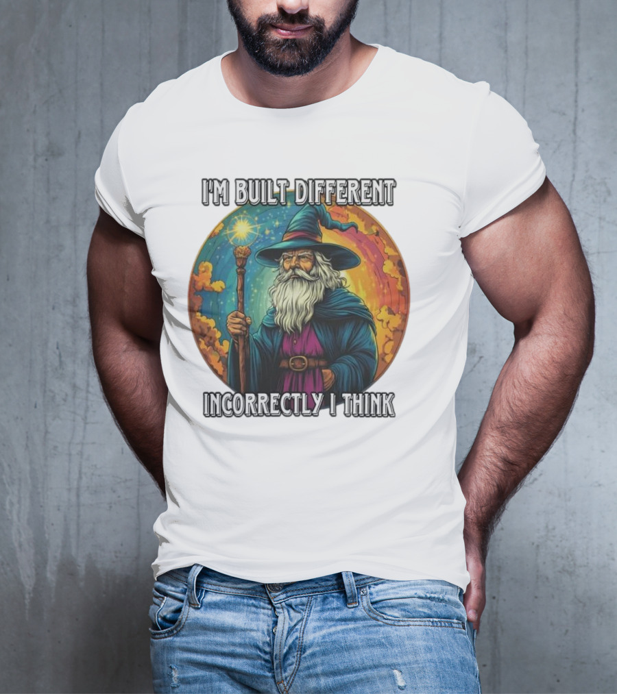 I'M BUILT DIFFERENT INCORRECTLY I THINK WIZARD SPELLCASTING RAINBOW BACKGROUND T-Shirt