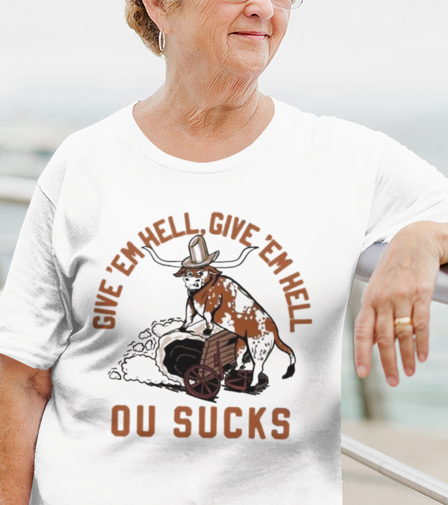 Texas Longhorns Give ’Em Hell Give ’Em Hell OU Sucks T-Shirt