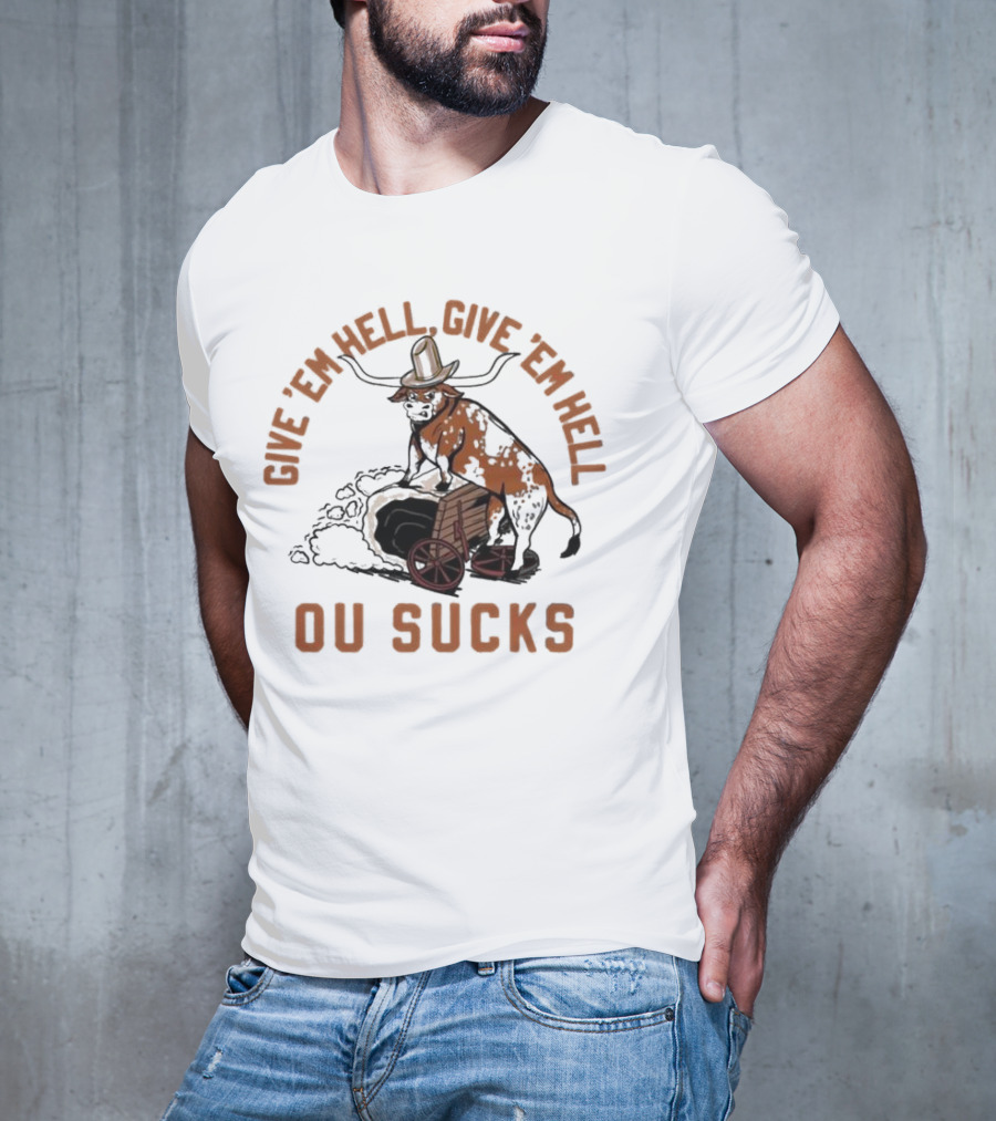 Texas Longhorns Give ’Em Hell Give ’Em Hell OU Sucks T-Shirt