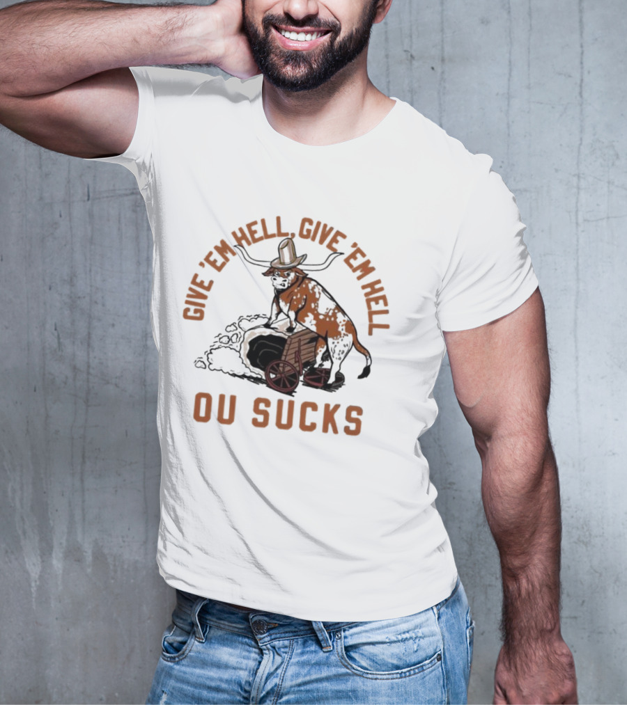Texas Longhorns Give ’Em Hell Give ’Em Hell OU Sucks T-Shirt