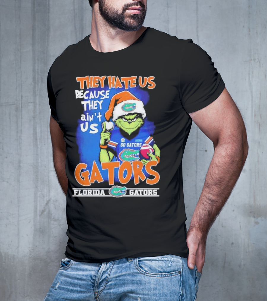They Hate Us Because They Ain’t Us Grinch Florida Gators Christmas T-Shirt