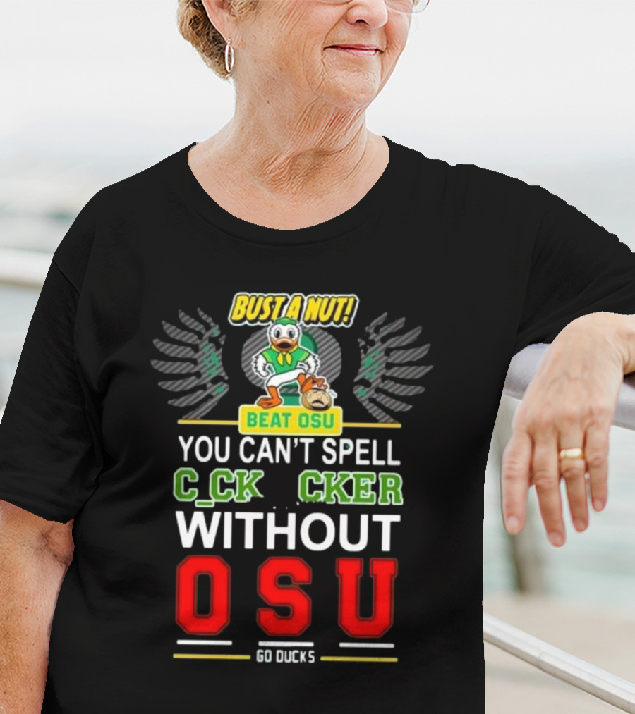 Bust A Nut Beat OSU You Can’t Spell Ccker Without Oregon Ducks Go Ducks T-Shirt