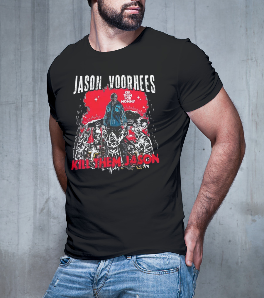 Jason Voorhees Kill Them For Mommy Horror Scene Kill Them Jason T-Shirt