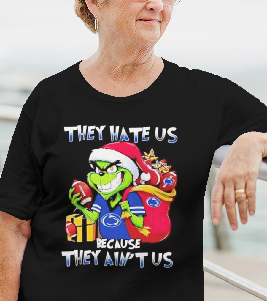 Penn State Nittany Lions Grinch Christmas They Hate Us Because They Ain't Us Holiday Football T-Shirt