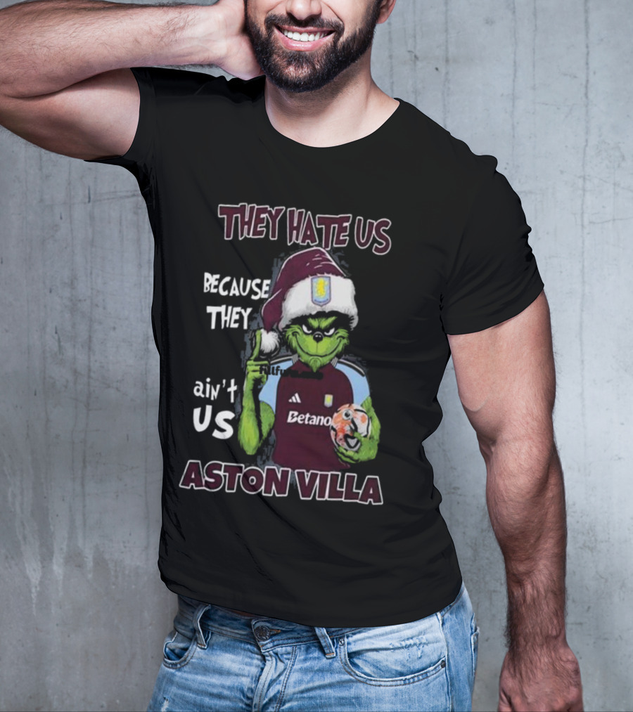 They Hate Us Because They Ain’t Us Aston Villa Grinch In Santa Hat Holding Soccer Ball T-Shirt