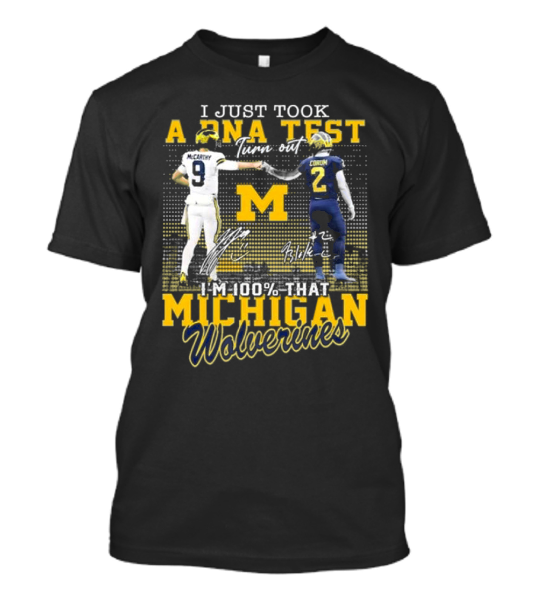I Just Took A DNA Test Turn Out I’m 100 That Michigan Wolverines McCarthy Corum Signatures T-Shirt