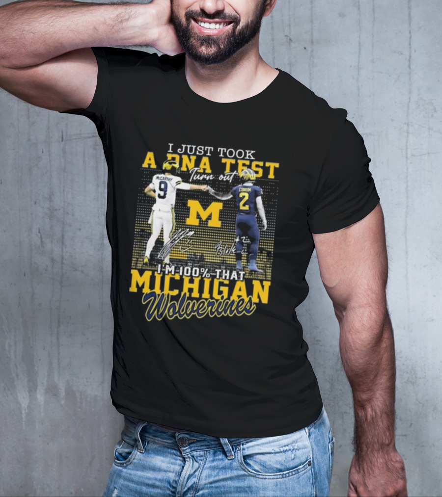 I Just Took A DNA Test Turn Out I’m 100 That Michigan Wolverines McCarthy Corum Signatures T-Shirt