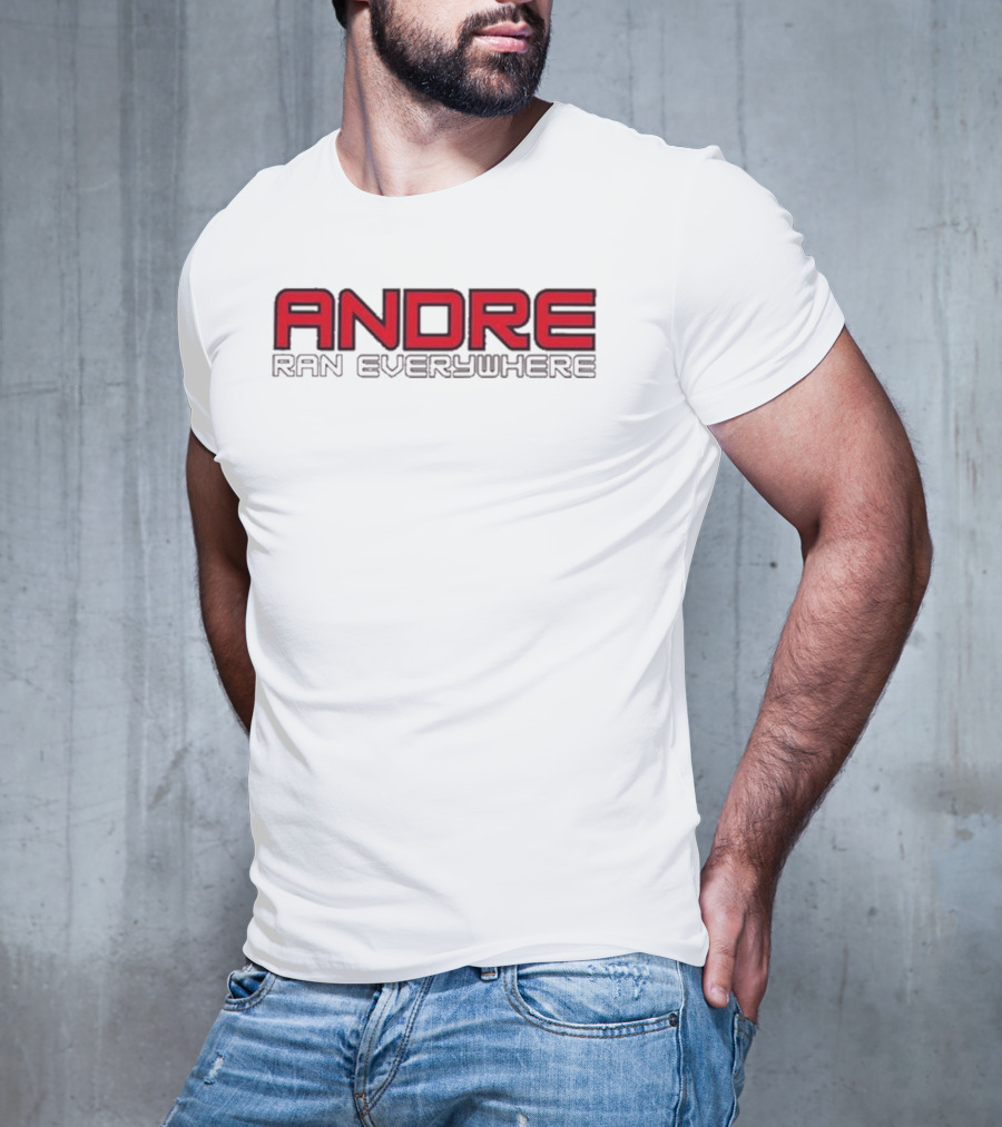 Andre Ran Everywhere T-Shirt