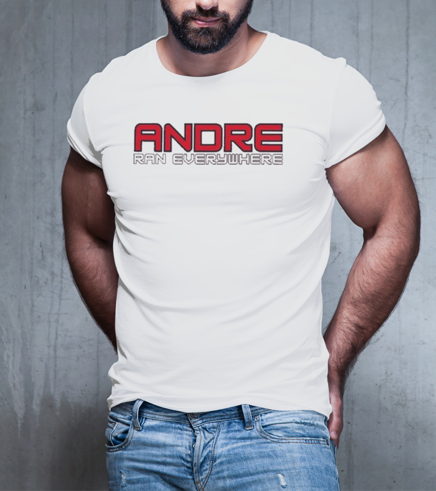 Andre Ran Everywhere T-Shirt