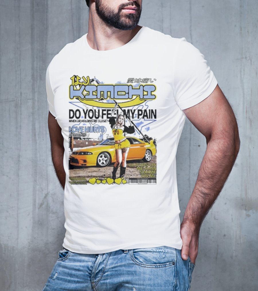 Kimchi Love Hurts Do You Feel My Pain When Ur Holding Me Close Clouds On Me Rain Shame On Me T-Shirt