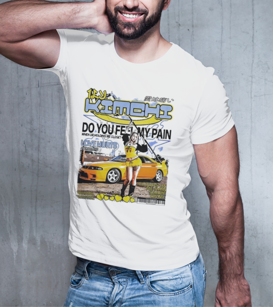 Kimchi Love Hurts Do You Feel My Pain When Ur Holding Me Close Clouds On Me Rain Shame On Me T-Shirt