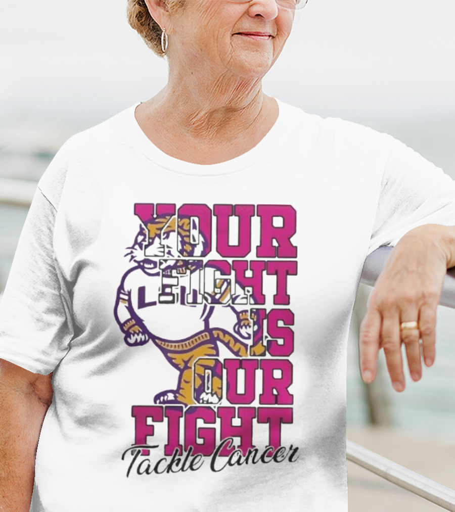 LSU Tigers Your Fight Is Our Fight Tackle Cancer T-Shirt