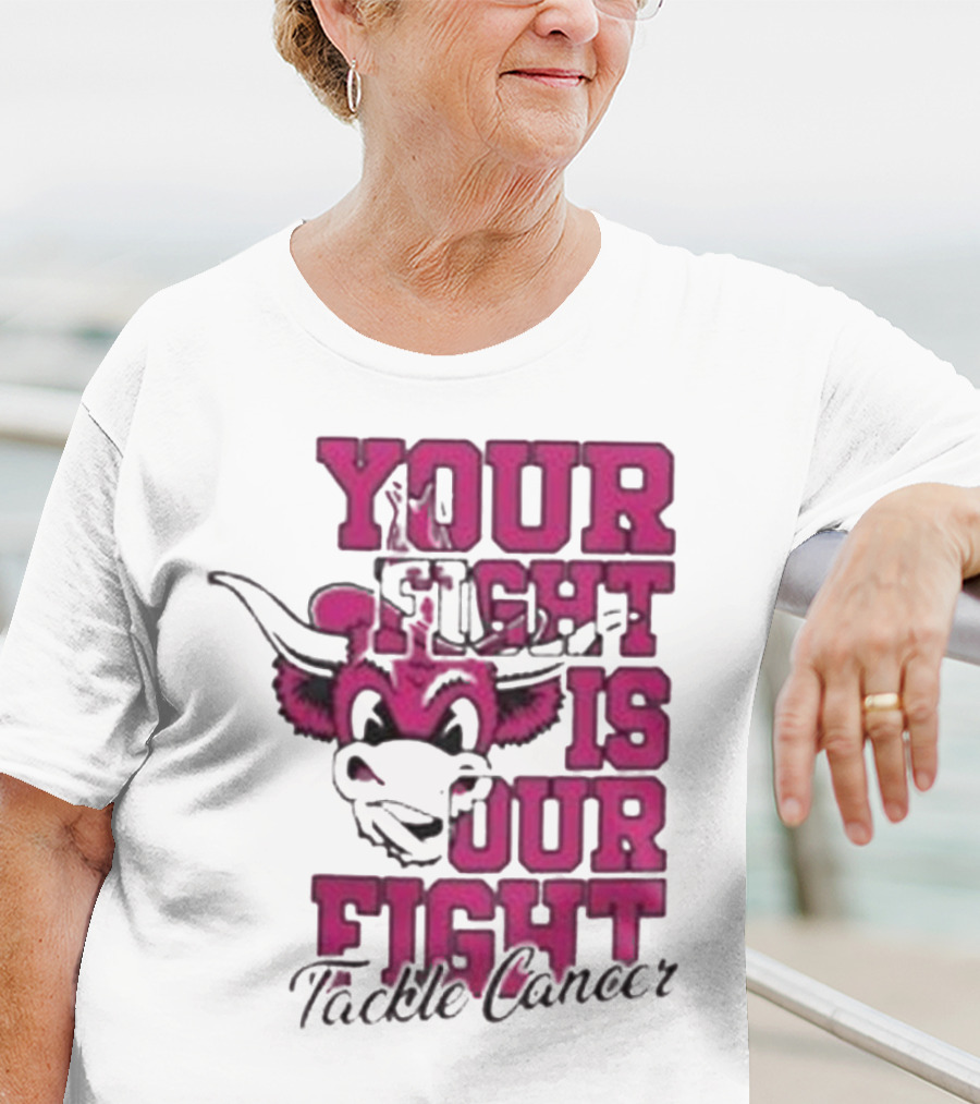 Texas Longhorns Your Fight Is Our Fight Tackle Cancer T-Shirt