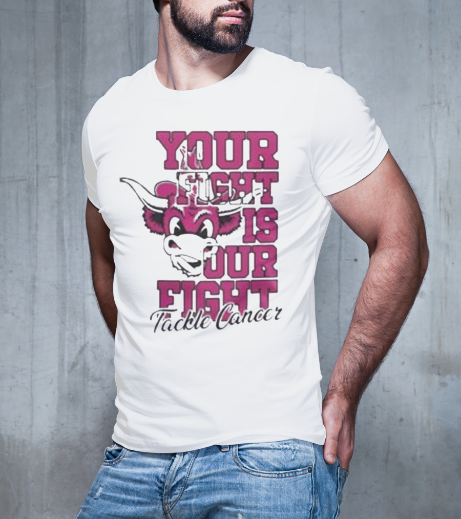 Texas Longhorns Your Fight Is Our Fight Tackle Cancer T-Shirt