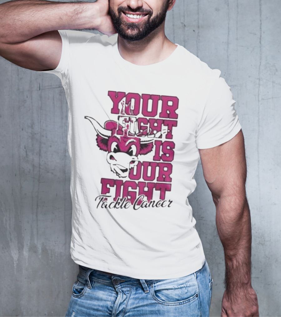 Texas Longhorns Your Fight Is Our Fight Tackle Cancer T-Shirt
