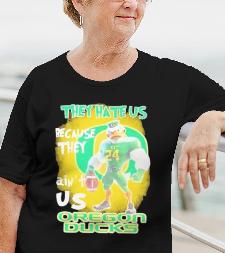 They Hate Us Because They Ain't Us Oregon Ducks Mascot T-Shirt